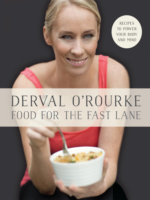 Title details for Food for the Fast Lane – Recipes to Power Your Body and Mind by Derval O'Rourke - Available
